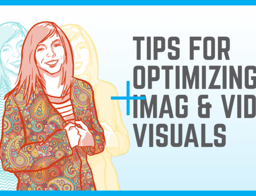 Tips For Optimizing IMAG and Video Visuals